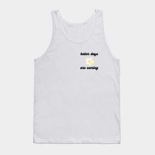 better days are coming 1 Tank Top